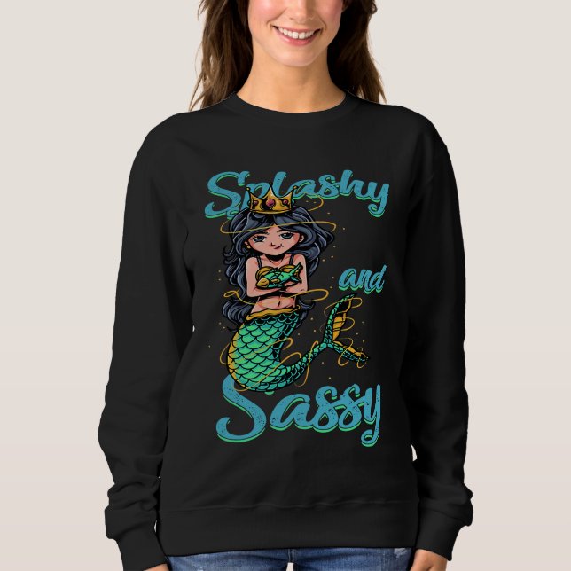 Sweatshirt Splashy And Sassy  Mermaid Sirens Mermaiding (Devant)
