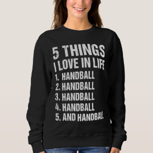 Sweatshirt Sport 5 choses que j'aime dans la vie Handball