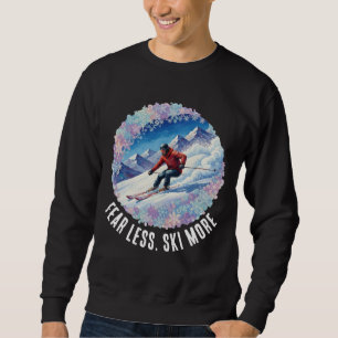 Sweatshirt Sport de ski d'hiver - Craignez moins. Skiez plus
