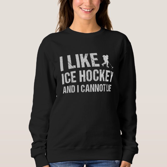 Sweatshirt Sport I Like Ice Hockey And I Cannot Lie Ice Hocke (Devant)