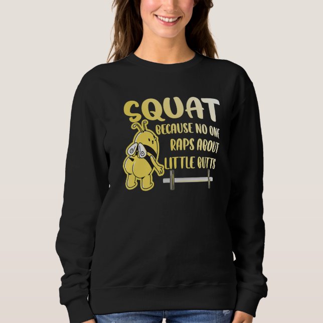 Sweatshirt Squat No One Raps About Little Butts Bee Bodybuild (Devant)