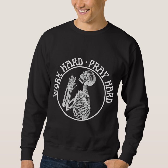 SWEATSHIRT SQUELETTE PRIANT DRÔLE TRAVAILLE DUR PRIE FORT BLA (Devant)