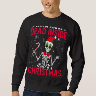 Sweatshirt Squelette quand tu es mort à l'intérieur mais c'es