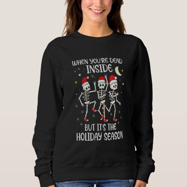 Sweatshirt Squelette quand vous êtes mort à l'intérieur mais  (Devant)
