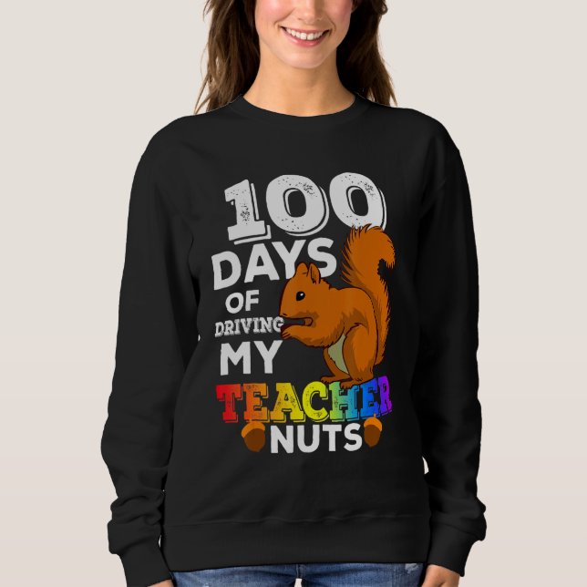 Sweatshirt Squirrel 100 Days of Driving My Teacher Nuts Squir (Devant)