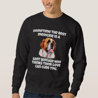 Sweatshirt St. Bernard Sometime The Best Medicine Is A Saint 