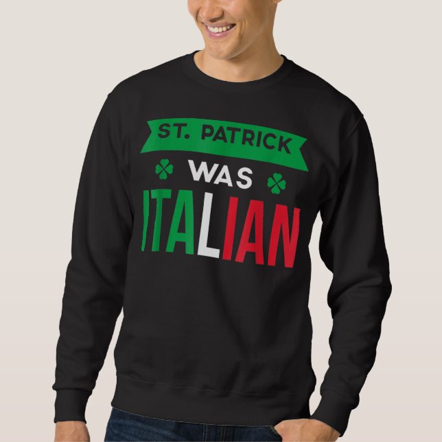 Sweatshirt St Patrick Était Italien Italie (Devant)