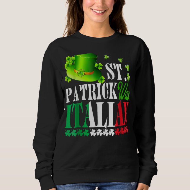 Sweatshirt St Patrick Était Italien St Patrick's Day Casquett (Devant)
