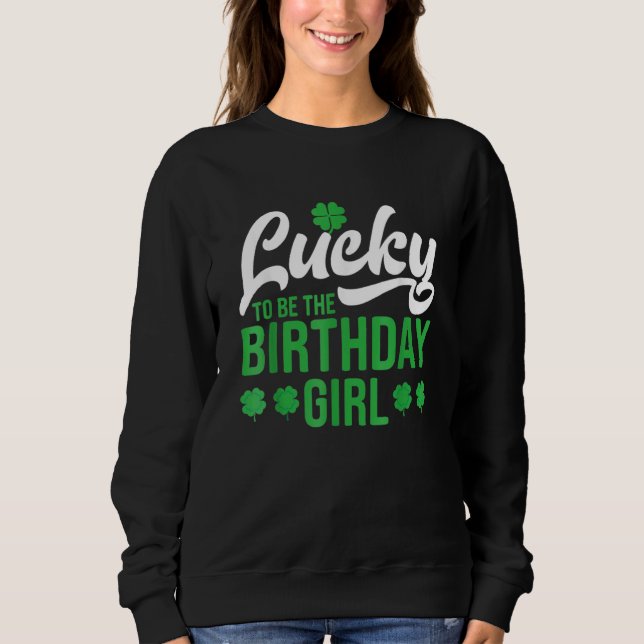 Sweatshirt St Patricks Day Birthday Girl Born On Saint Paddys (Devant)
