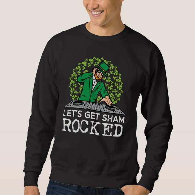 Sweatshirt St Patricks Day Dj Lets Get Sham Rocked Saint Padd (Devant)