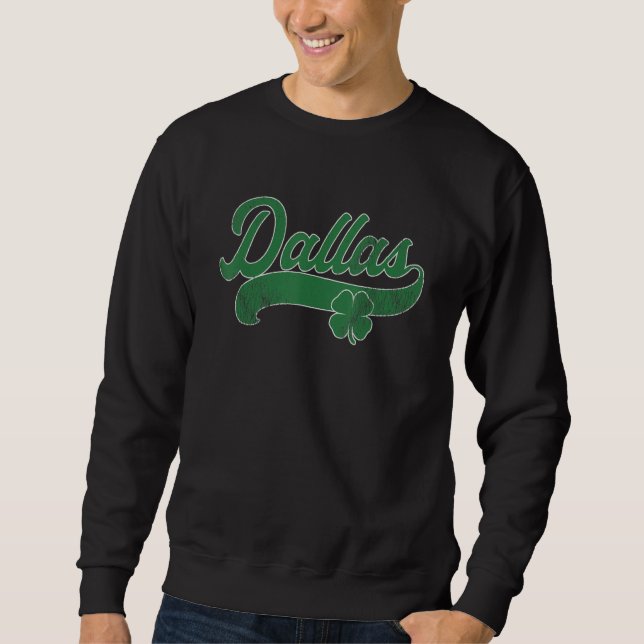 Sweatshirt St. Patrick's Day Shamrock Dallas Texas TX Gift Ir (Devant)