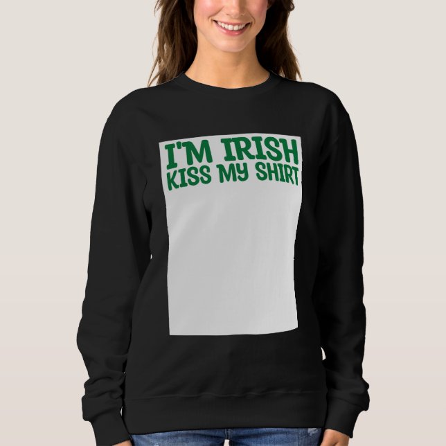 Sweatshirt St Patricks Kiss Me I'm Irish Kiss Me Anyway Kisse (Devant)