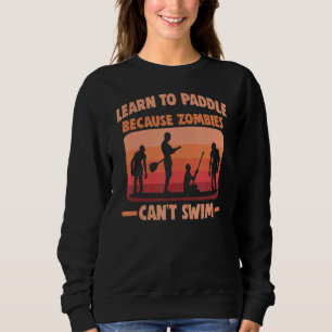 Sweatshirt Stand Up Paddle Zombies Can't Swim Sup Board