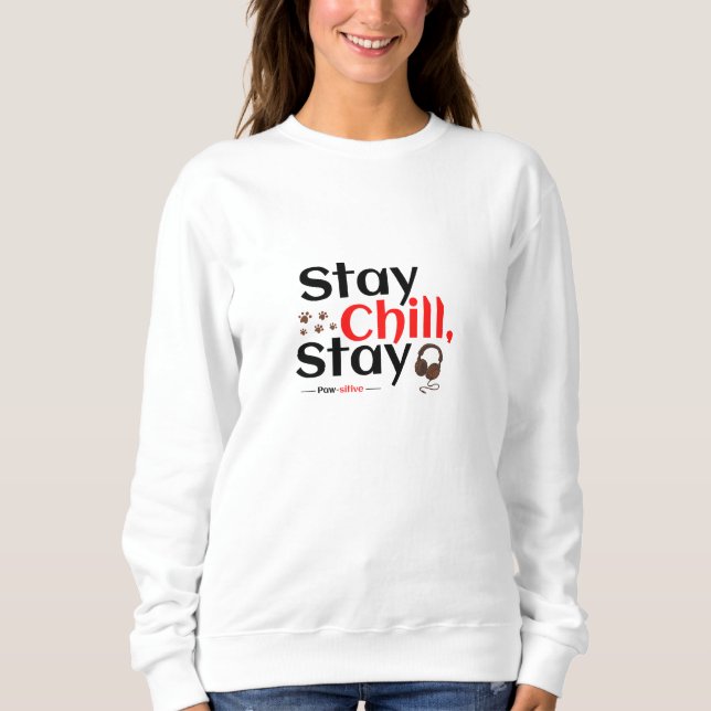 Sweatshirt Stay Chill. Stay Pawsitive. (Devant)