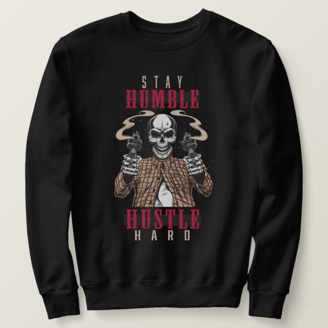 Sweatshirt Stay Humble Hustle Hard Skull Streetwear (Design devant)