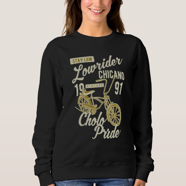 Sweatshirt Stay Low Cholo Pride Chicano Lowrider Bicycle Retr (Devant)