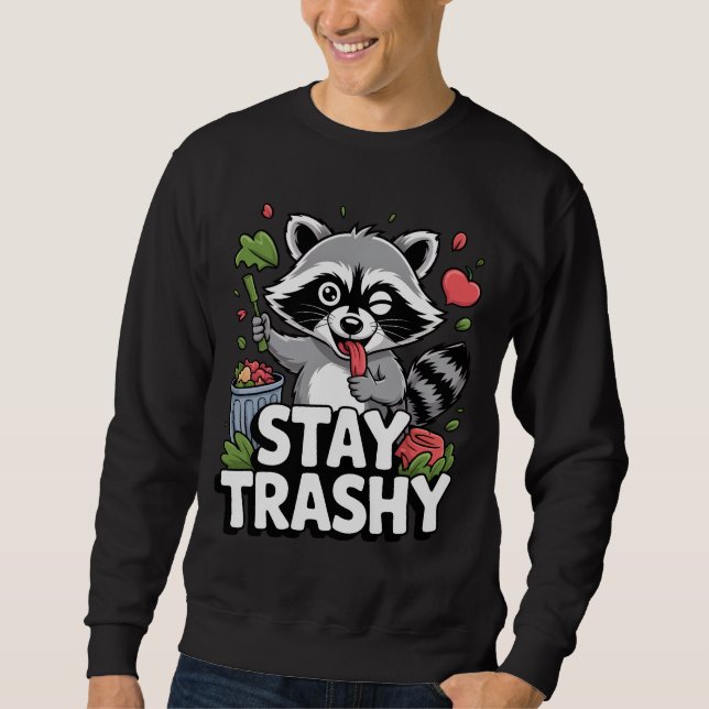 Sweatshirt STAY TRASHY RACCOON SHIRT – Funny Trash Panda (Devant)