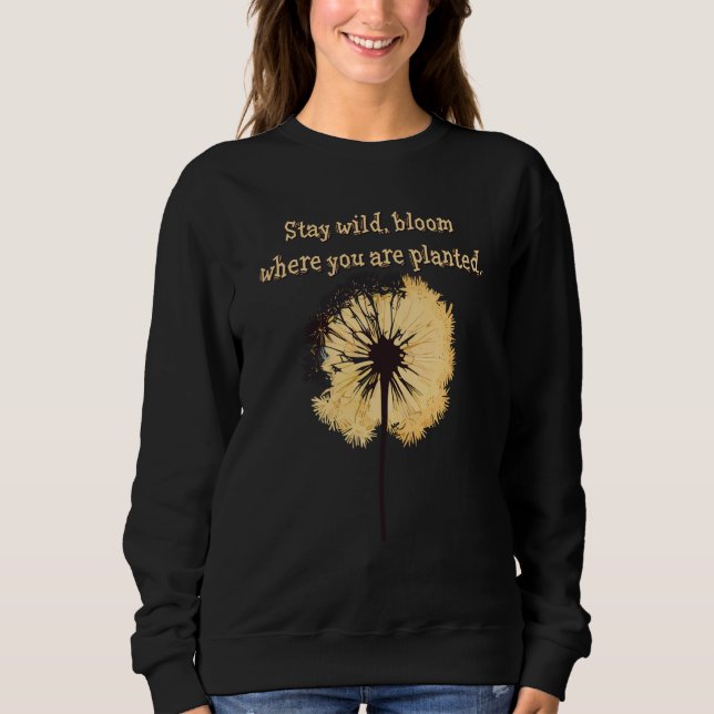 Sweatshirt Stay wild bloom where you are planted Dandelion Fl (Devant)