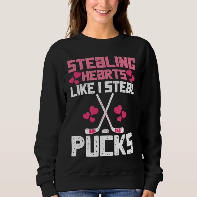 Sweatshirt Stealing Hearts Like I Steal Pucks Funny Hockey  3 (Devant)