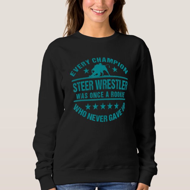 Sweatshirt Steer Wrestling Steer Wrestler Every Champion Once (Devant)