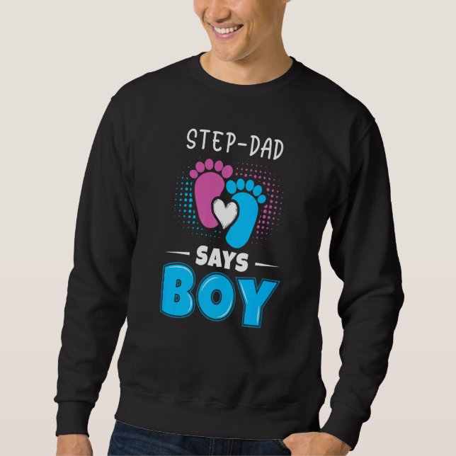 Sweatshirt Step Dad Says Boy Baby Gender Reveal Outfit Pregna (Devant)