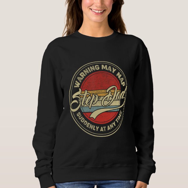 Sweatshirt Step Dad Warning May Nap Suddenly At Any Time Retr (Devant)