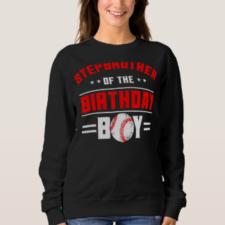 Sweatshirt Stepbrother Of The Birthday Boy Baseball Theme Fam