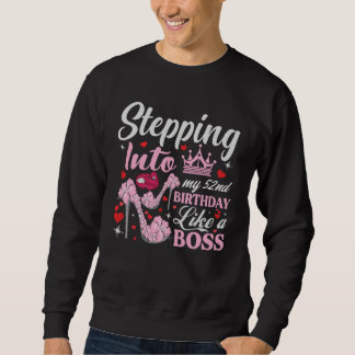 Sweatshirt Stepping Into My 52nd Birthday Like A Boss Pink He