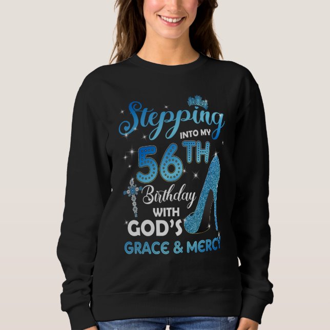 Sweatshirt Stepping Into My 56th Birthday with God's Grace &  (Devant)