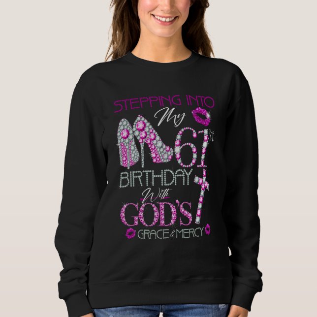 Sweatshirt Stepping into my 61st birthday with God's grace &  (Devant)