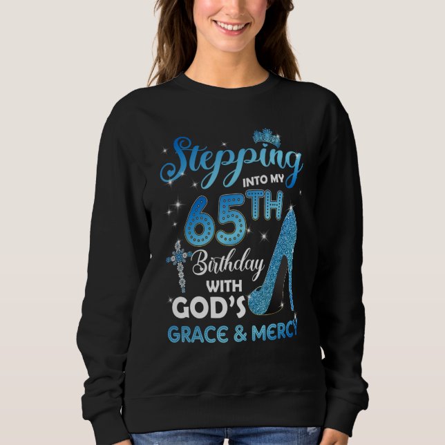 Sweatshirt Stepping Into My 65th Birthday with God's Grace &  (Devant)