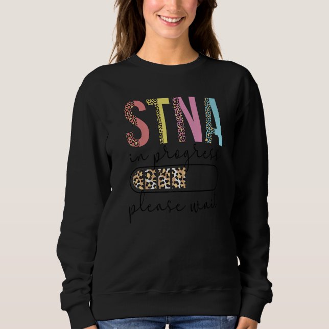 Sweatshirt STNA In Progress State Tested Nursing Assistant (Devant)