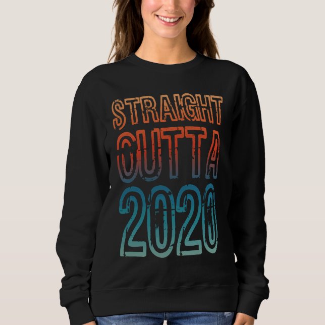 Sweatshirt Straight Outta 2020 (Devant)