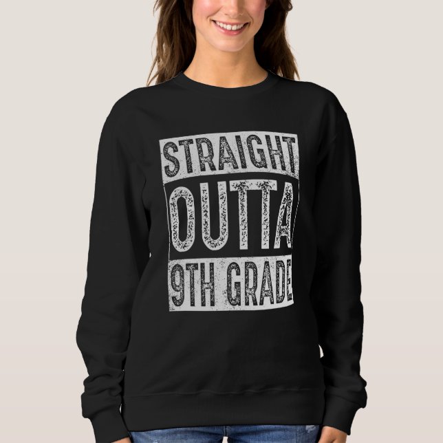 Sweatshirt Straight Outta 9th Grade  Ninth Grade Graduation (Devant)