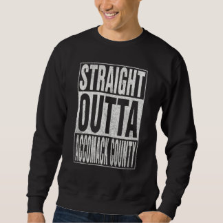 Sweatshirt STRAIGHT OUTTA ACCOMACK COUNTY Cool Home Quote
