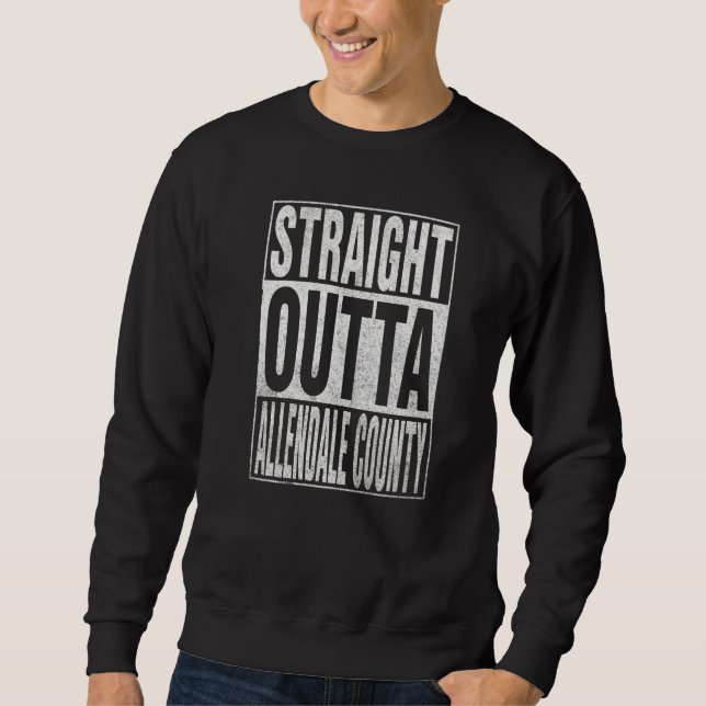 Sweatshirt STRAIGHT OUTTA ALLENDALE COUNTY Cool Home Quote   (Devant)