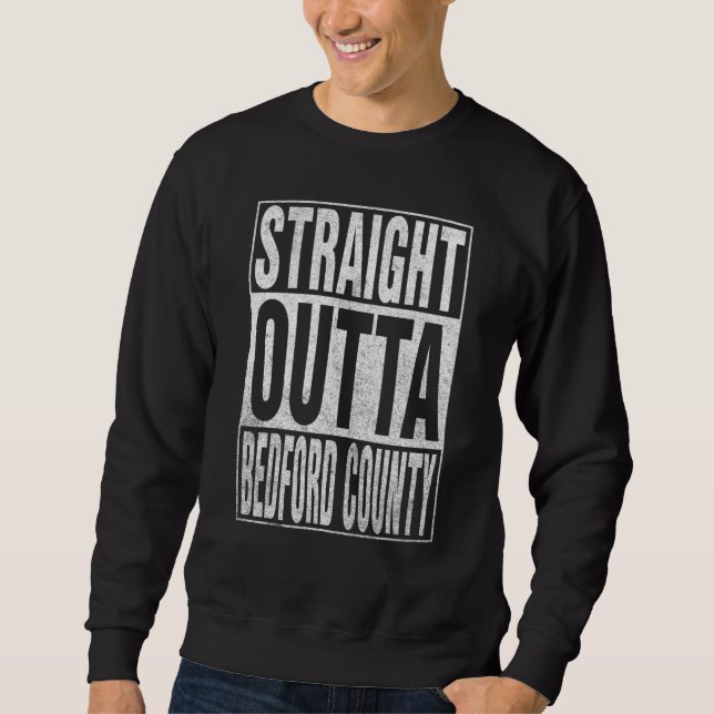 Sweatshirt STRAIGHT OUTTA BEDFORD COUNTY Cool Home Quote (Devant)
