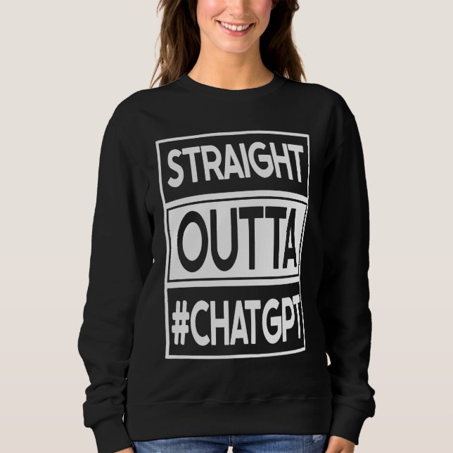 Sweatshirt straight outta chatgpt (Devant)