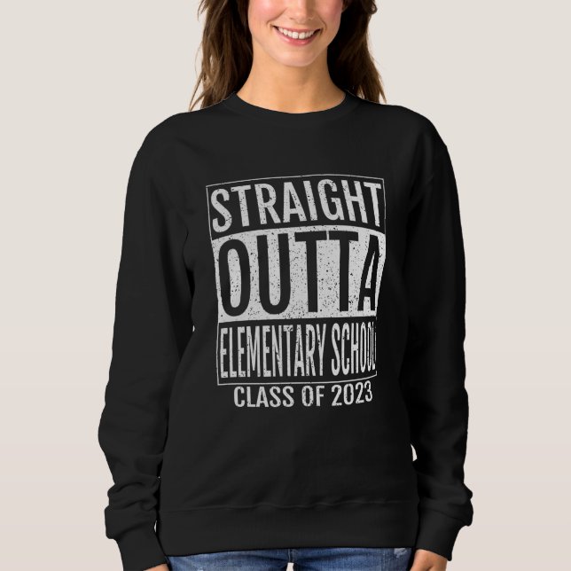 Sweatshirt Straight Outta Elementary School Graduation 2023 S (Devant)