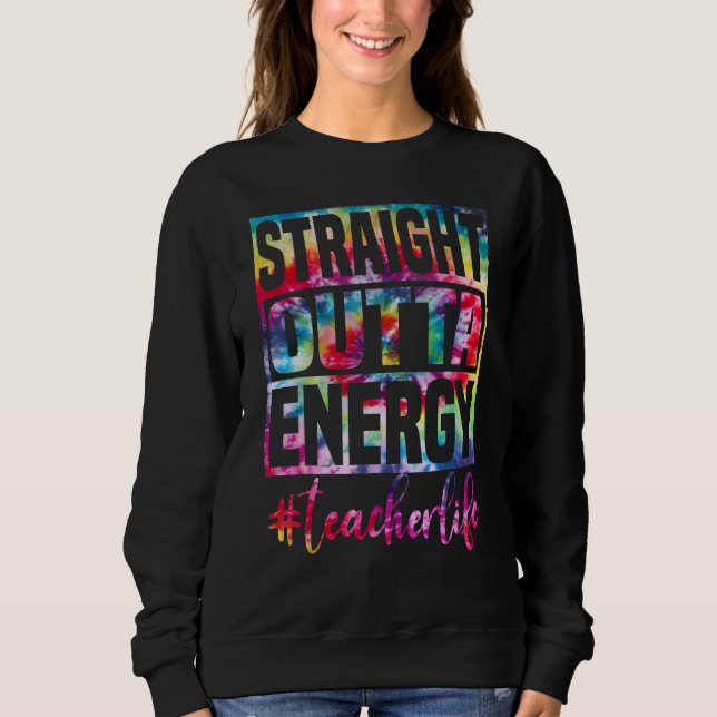 Sweatshirt straight outta energy Teacher professional (Devant)