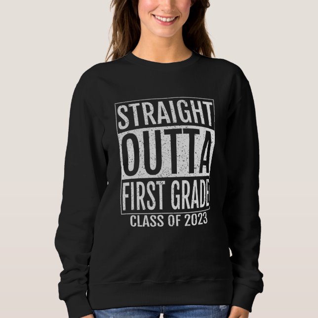 Sweatshirt Straight Outta First Grade Graduation  2023 1st Gr (Devant)