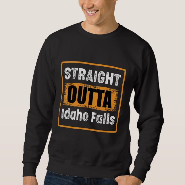 Sweatshirt Straight Outta Idaho Falls Idaho Usa Retro Distres (Devant)