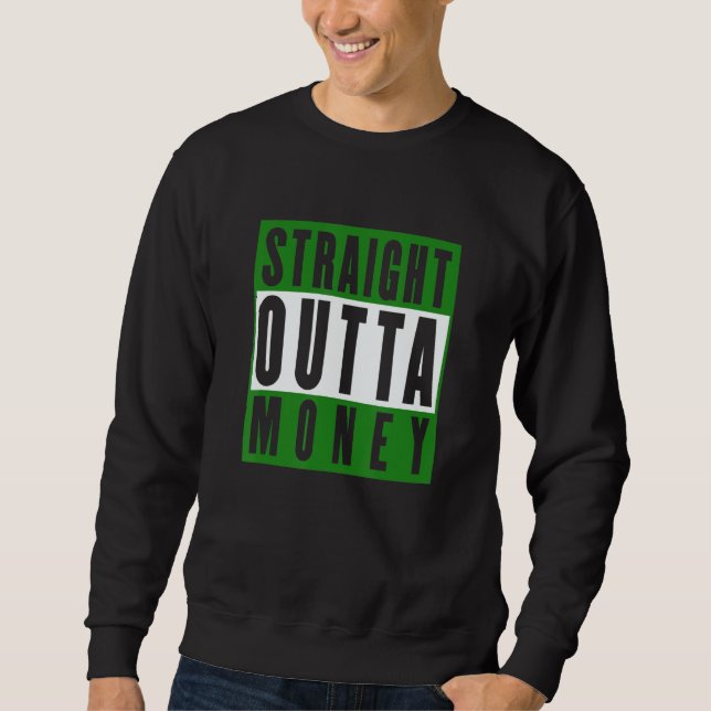 Sweatshirt Straight Outta Money Sarcastic Humor (Devant)