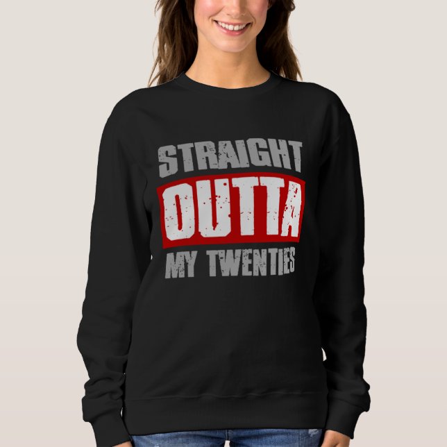 Sweatshirt STRAIGHT OUTTA MY TWENTIES  Sarcastic Meme Gangsta (Devant)