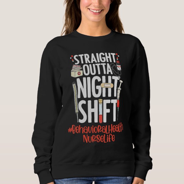 Sweatshirt Straight Outta Night Shift Nurse Life Behavioral H (Devant)