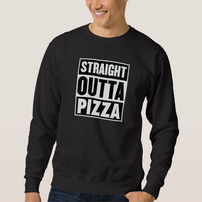 Sweatshirt Straight Outta Pizza Trendy Pizza Restaurant Owner (Devant)
