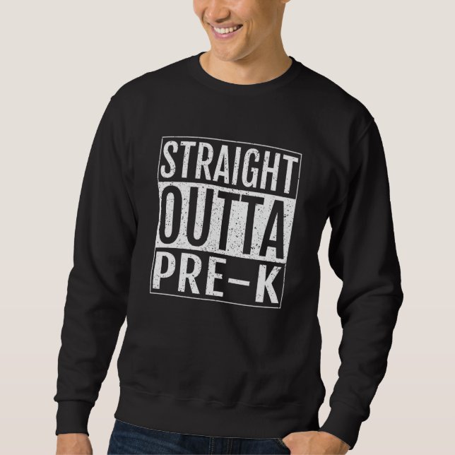 Sweatshirt Straight Outta Pre k School Graduation (Devant)