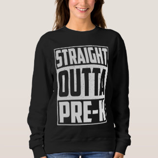 Sweatshirt Straight Outta Pre k School Graduation Kids Girls 