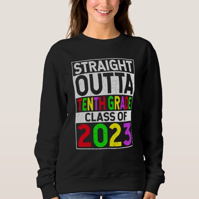 Sweatshirt Straight Outta Tenth Grade 2023 Graduation 10th Gr (Devant)