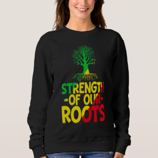 Sweatshirt Strength Of Our Roots T-Shirt African American His